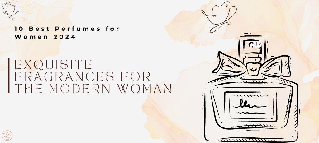 10 Best Perfumes for Women 2024 | Exquisite Fragrances for the Modern Woman