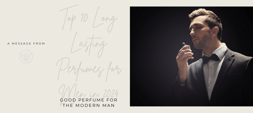 Top 10 Long Lasting Perfumes for Men in 2024 - Good Perfume for the Modern Man